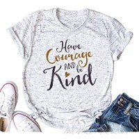 Have Courage and Be Kind T Shirt Women Casual Letter Print Short Sleeve Tops Tee
