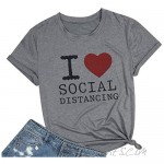 I Love Social Distancing T Shirt Women Quarantine Shirt Heart Graphic Funny Letter Print Casual Top Tees